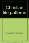 Christian Life Patterns  The Psychological Challenges and Religious Invitations of Adult Life