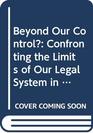 Beyond Our Control Confronting the Limits of Our Legal System in the Age of Cy