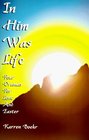 In Him Was Life Four Dramas for Lent and Easter