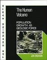 The Human Volcano Population Growth As Geologic Force