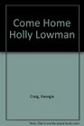 Come Home Holly Lowman