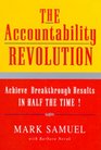 The Accountability Revolution  Achieve Breakthrough Results IN HALF THE TIME