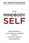 The MindBody Self How Longevity Is Culturally Learned and the Causes of Health Are Inherited