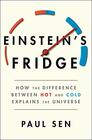 Einstein's Fridge How the Difference Between Hot and Cold Explains the Universe