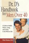 Dr. D's Handbook for Men Over 40: A Guide to Health, Fitness, Living, and Loving in the Prime of Life