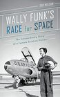 Wally Funk's Race for Space The Extraordinary Story of a Female Aviation Pioneer