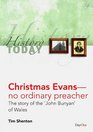 Christmas Evans No Ordinary Preacher The Story of the 'John Bunyan' of Wales