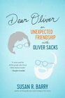 Dear Oliver An Unexpected Friendship with Oliver Sacks