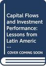 Capital Flows and Investment Performance Lessons from Latin America