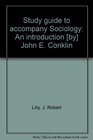 Study guide to accompany Sociology An introduction  John E Conklin