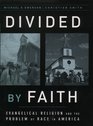 Divided by Faith Evangelical Religion and the Problem of Race in America