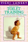 Toilet Training : A Practical Guide to Daytime and Nighttime Training