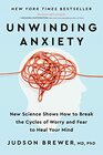 Unwinding Anxiety New Science Shows How to Break the Cycles of Worry and Fear to Heal Your Mind