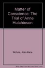 Matter of Conscience The Trial of Anne Hutchinson