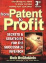 From Patent To Profit Secrets  Strategies For The Successful Inventor Third Edition