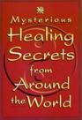 Mysterious Healing Secrets From Around the World