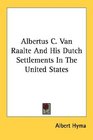 Albertus C Van Raalte And His Dutch Settlements In The United States