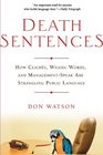 Death Sentences  How Cliches Weasel Words and ManagementSpeak Are Strangling Public Language