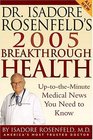 Dr Isadore Rosenfeld's 2005 Breakthrough Health  UptotheMinute Medical News You Need to Know