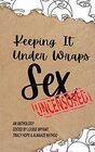 Keeping It Under Wraps Sex An Anthology