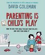 Parenting is Child's Play How to Give Your Child the Best Start in Life and Have Fun Doing it