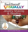 Teach Yourself VISUALLY Jewelry Making & Beading (Teach Yourself VISUALLY Consumer)