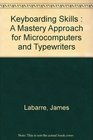 Keyboarding Skills A Mastery Approach for Microcomputers and Typewriters