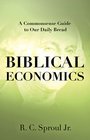 Biblical Economics: A Commonsense Guide to Our Daily Bread