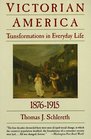 Victorian America Transformations in Everyday Life 18761915