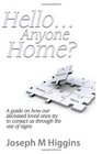Hello...Anyone Home?: A Guide on How our Deceased Loved Ones Try to Contact Us through the Use of Signs (Volume 1)