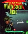 Wildlife Special Agent: Protecting Endangered Species (Risky Business (Woodbridge, Conn.).)