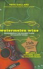 Watermelon Wine The Spirit of Country Music