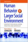 Human Behavior And The Larger Social Environment Context for Social Work Practice and Advocacy