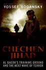 Chechen Jihad Al Qaeda's Training Ground and the Next Wave of Terror