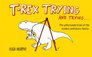TRex Trying and Trying The Unfortunate Trials of a Modern Prehistoric Family