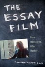 The Essay Film From Montaigne After Marker
