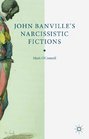 John Banville's Narcissistic Fictions The Spectral Self