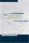 Drug Resistance in Cancer Mechanisms and Models
