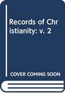 Records of Christianity VOL II