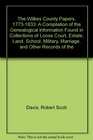The Wilkes County Papers 17731833 A Compilation of the Genealogical Information Found in Collections of Loose Court Estate Land School Military Marriage and Other Records of the