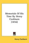 Memorials Of His Time By Henry Cockburn