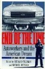End of the Line Autoworkers and the American Dream An Oral History