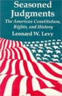 Seasoned Judgments The American Constitution Rights and History
