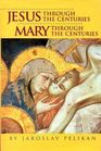 Jesus Through the Centuries Mary Through the Centuries