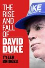 The Rise and Fall of David Duke