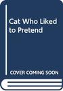 The Cat Who Liked to Pretend