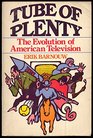 Tube of Plenty Evolution of American Television