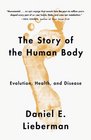 The Story of the Human Body Evolution Health and Disease