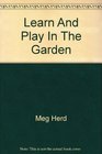 Learn And Play In The Garden
