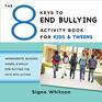 The 8 Keys to End Bullying Activity Book for Kids  Tweens Worksheets Quizzes Games  Skills for Putting the Keys Into Action